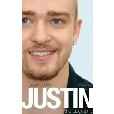 Justin Timberlake - Sean Smith : The Biography (Книга)
