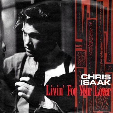 Chris Isaak - Livin' For Your Lover