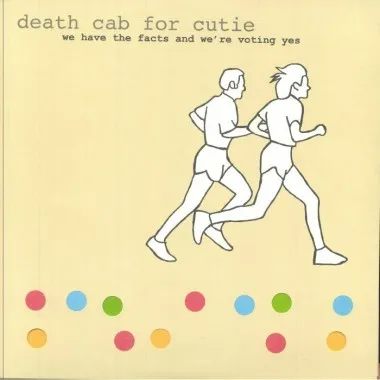 DEATH CAB FOR CUTIE - We Have The Facts & We're Voting Yes